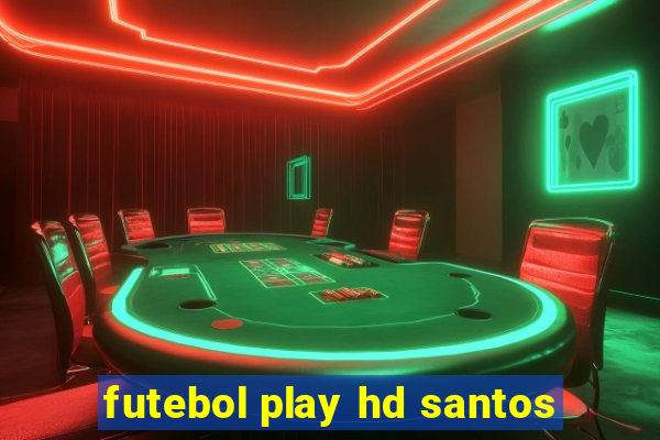 futebol play hd santos